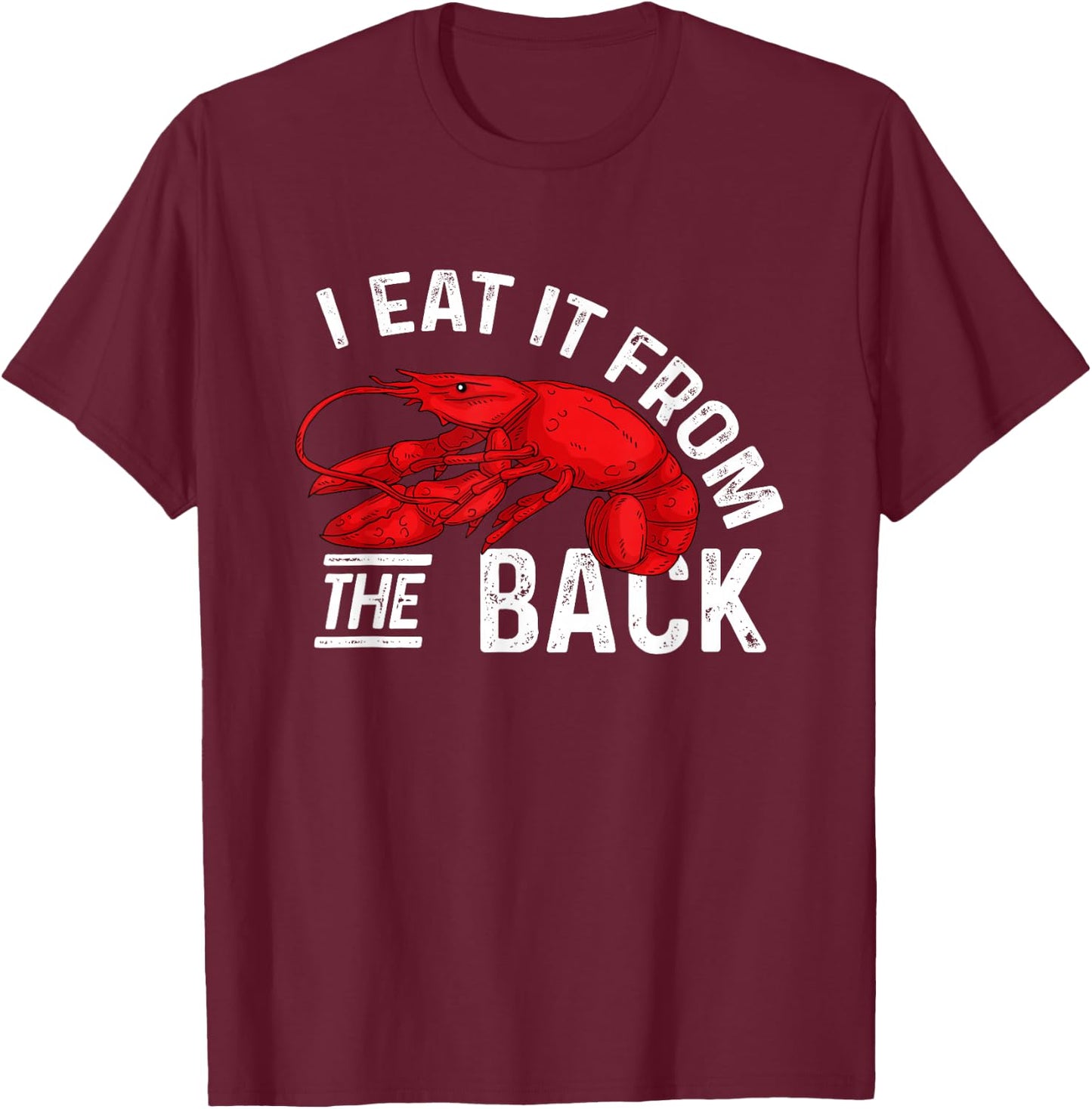 Lobster I Eat It From The Back Seafood Lover T-Shirt - T-Shirt | Maroon