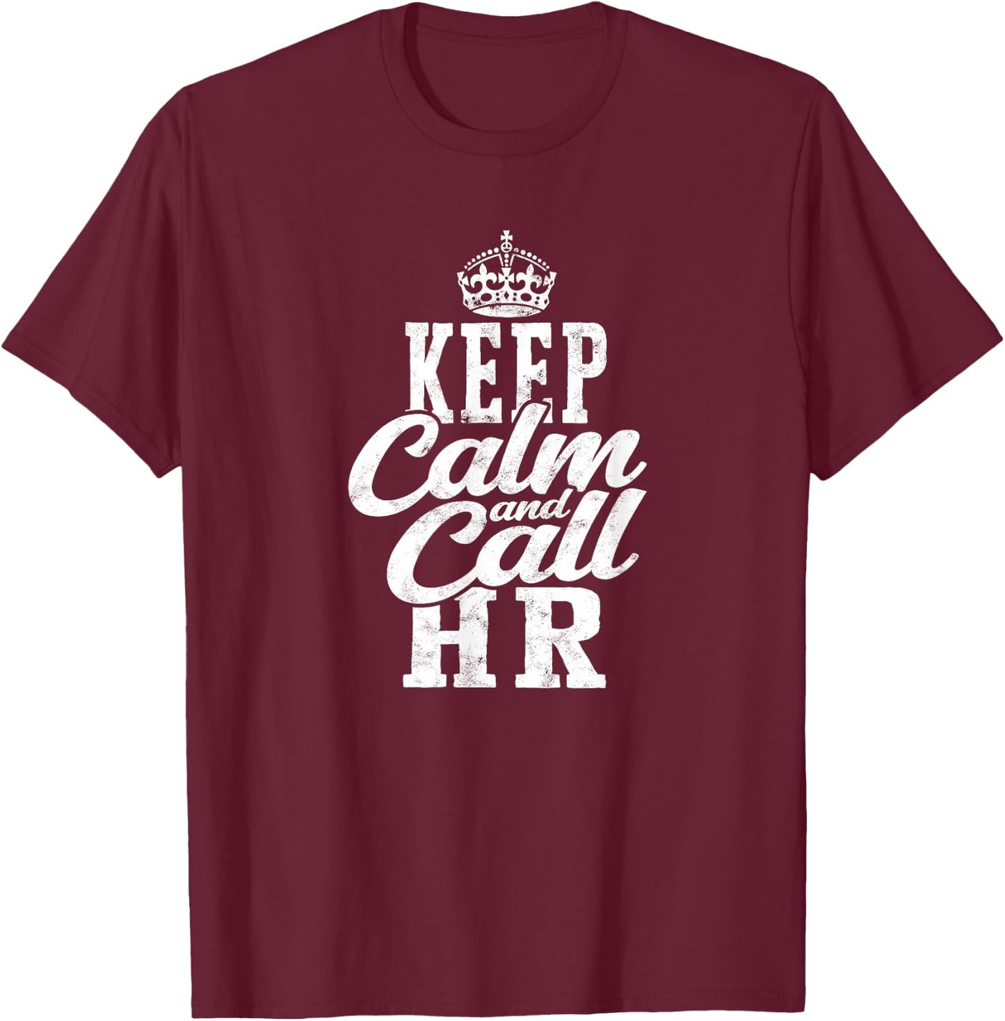 Keep calm and call HR - human T-Shirt - T-Shirt | Maroon