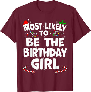Most Likely To Be The Birthday Girl Christmas Matching Top T-Shirt - T-Shirt | Maroon