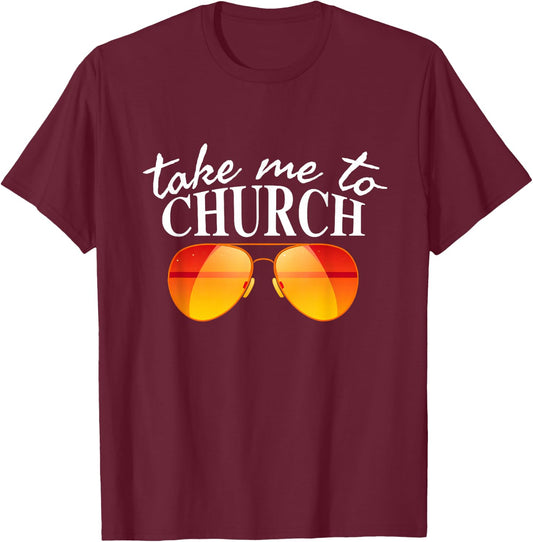 Take Me To The Church Cool Sunglasses Religious Christian T-Shirt - T-Shirt | Maroon