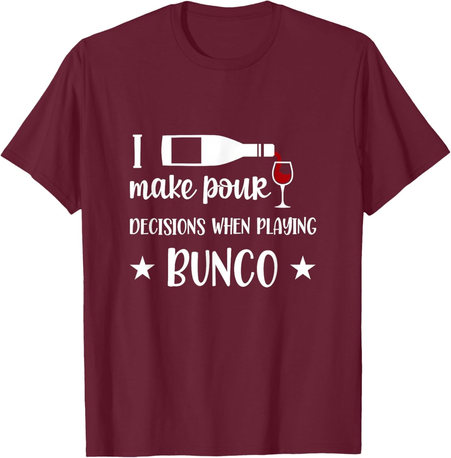 I Make Poor Decisions When Playing Bunco T-Shirt - T-Shirt | Maroon