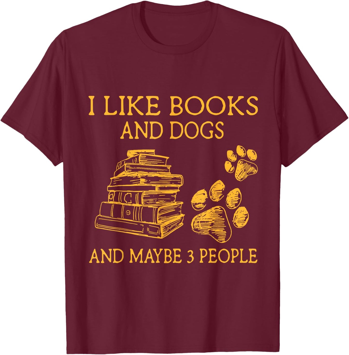 I Like Books And Dogs And Maybe 3 People Vintage T-Shirt - T-Shirt | Maroon
