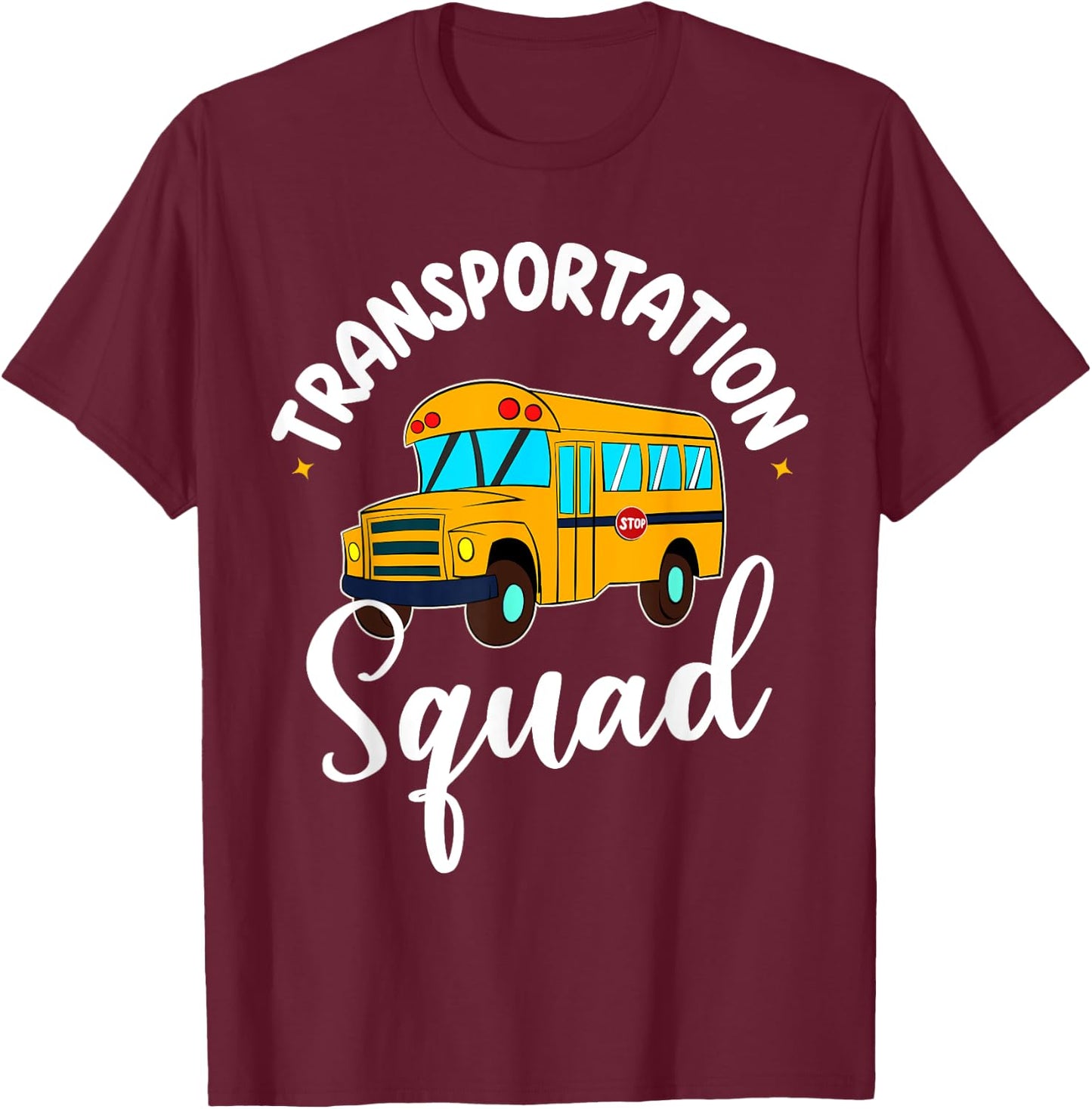 Funny School Bus Driver Back To School Transportation Squad T-Shirt - T-Shirt | Maroon