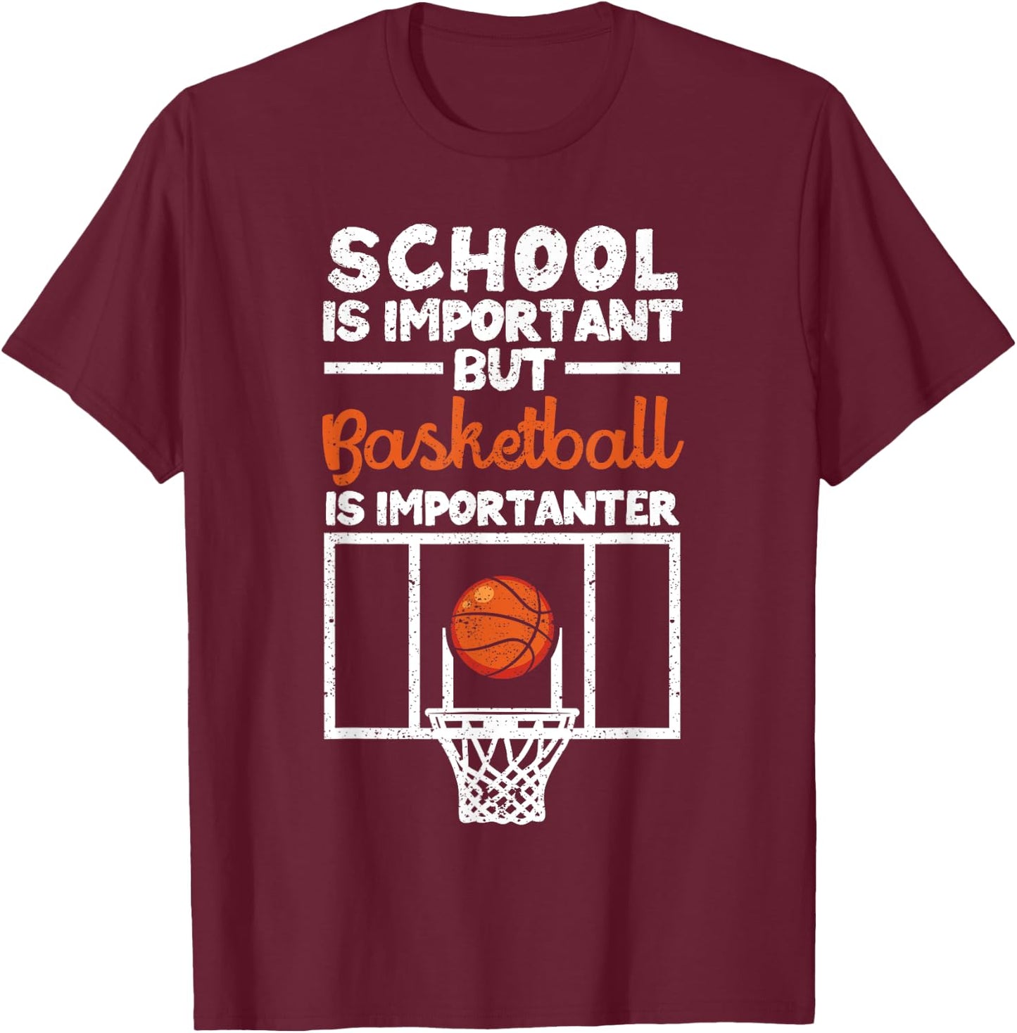 School is Important but Basketball Is Importanter T-Shirt - T-Shirt | Maroon