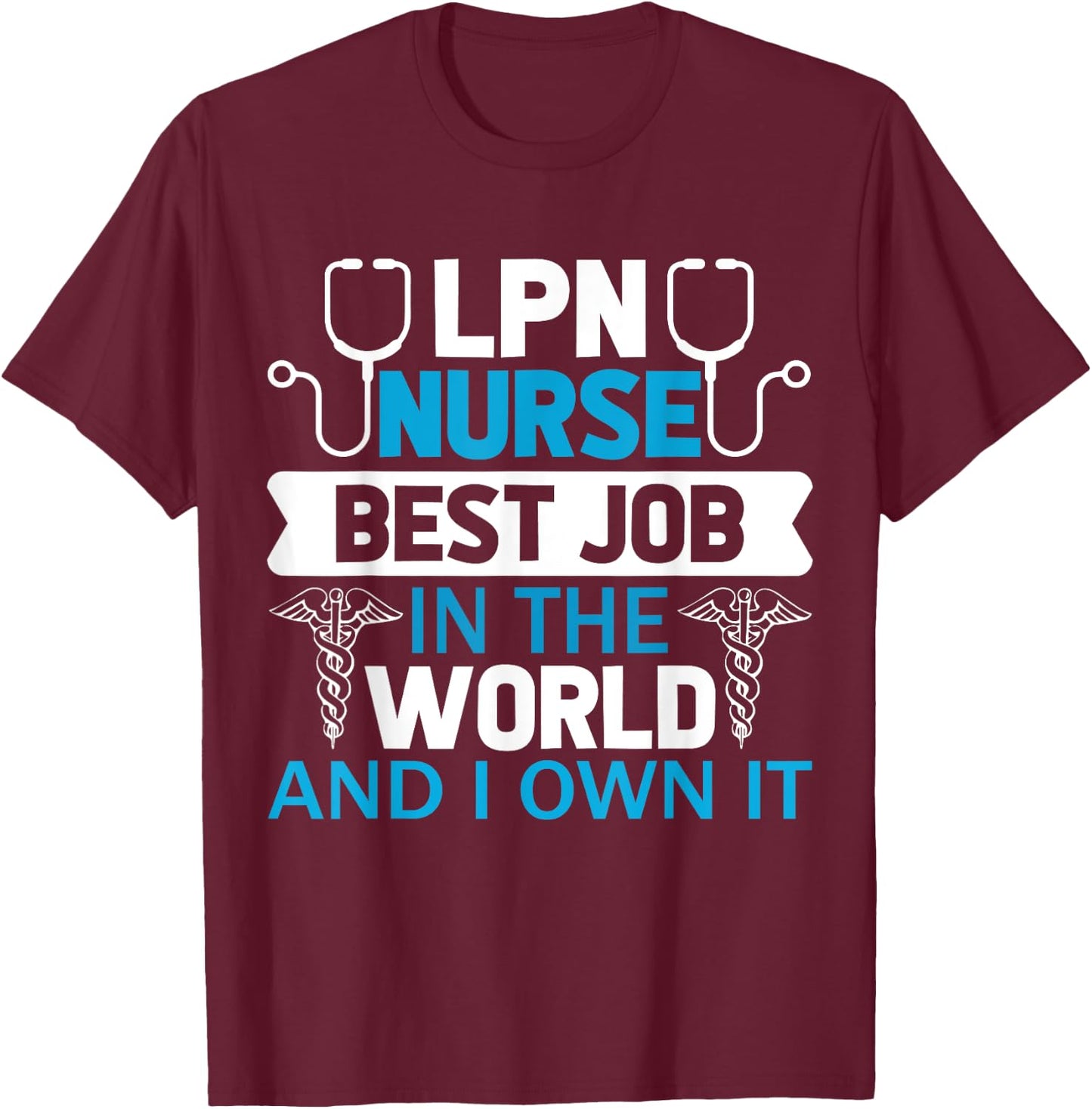 LPN Nurse Best Job In The World And I Own It T-Shirt - T-Shirt | Maroon
