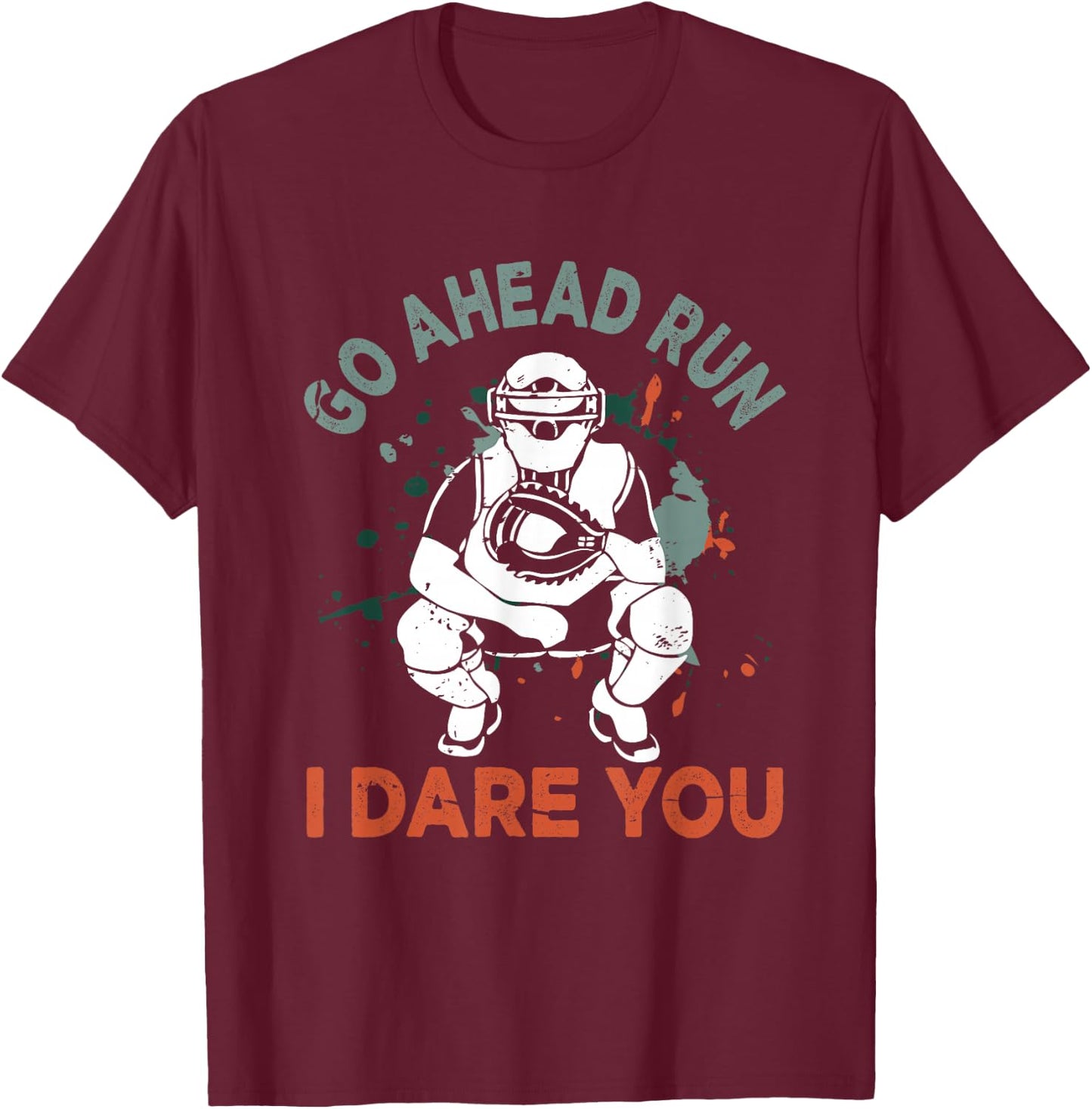 Baseball Catcher Youth Quote Go Ahead Run I Dare You T-Shirt - T-Shirt | Maroon
