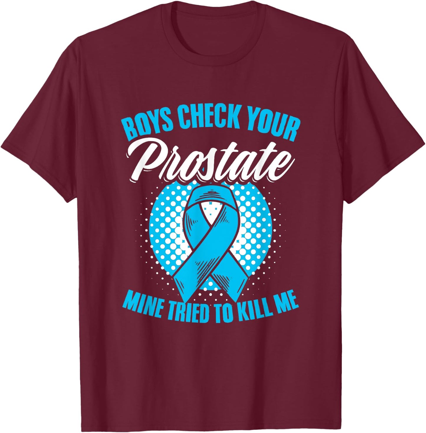 Light Blue Ribbon Boys Check Your Prostate Cancer Awareness T-Shirt - T-Shirt | Maroon