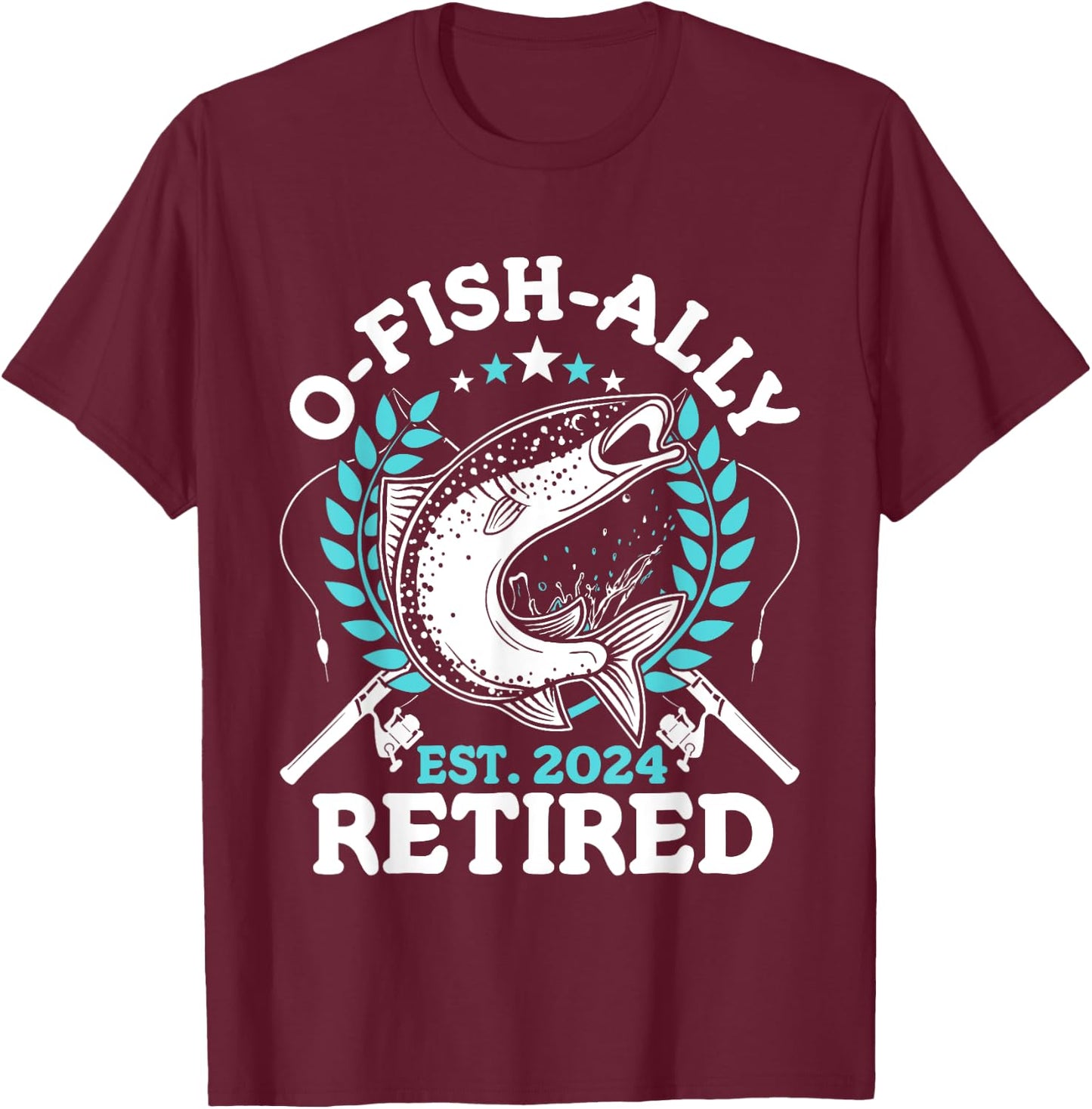 O-fish-ally Retired 2024 Fishing Retirement Gifts T-Shirt - T-Shirt | Maroon