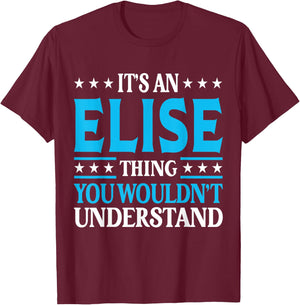 It's An Elise Thing Wouldn't Understand Girl Name Elise T-Shirt - T-Shirt | Maroon