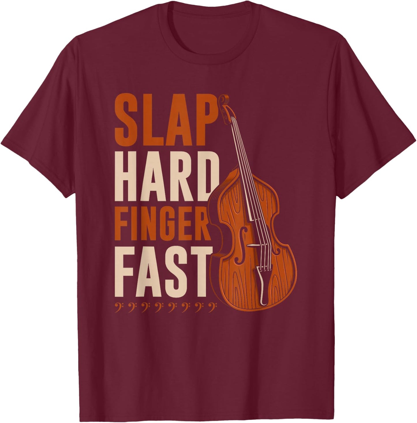 Upright Bass Slap Hard Finger Fast, Funny Double Bass Fiddle T-Shirt - T-Shirt | Maroon