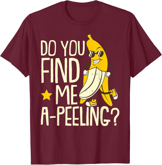 Do You Find Me A-Peeling Banana Sunglass Fruit Banana T-Shirt - T-Shirt | Maroon