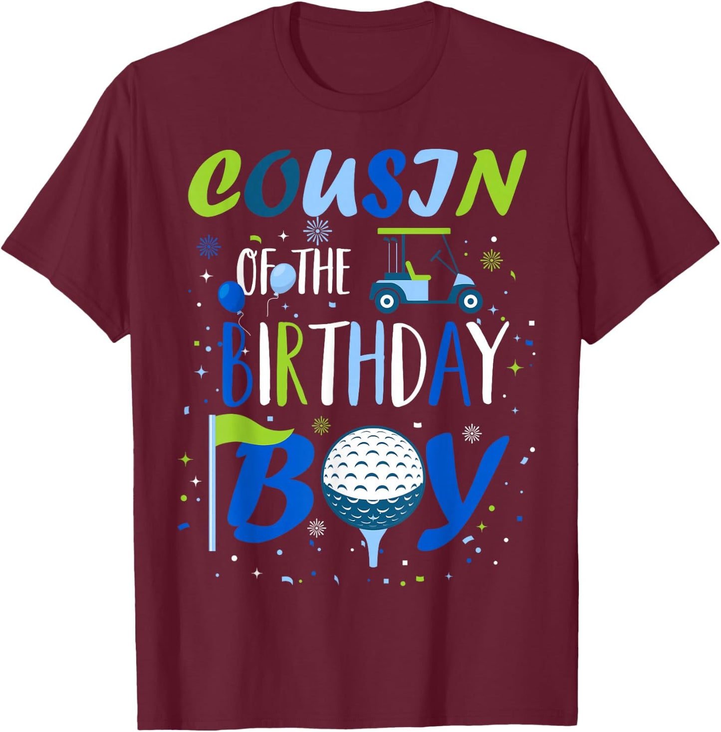 Cousin of The Birthday Boy Hole in One Golf Sport Matching T-Shirt - T-Shirt | Maroon