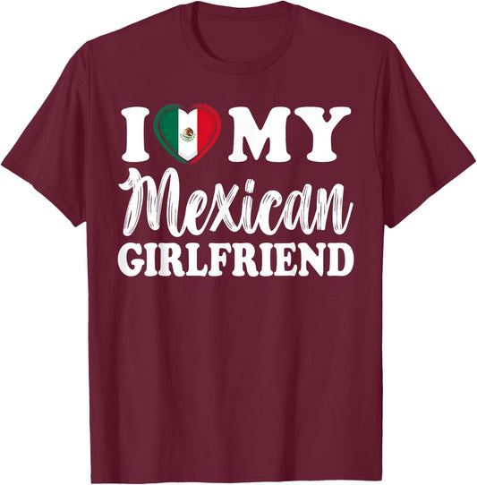 I Love My Mexican Girlfriend Fun Matching Couple Girlfriend T-Shirt - T-Shirt | Maroon