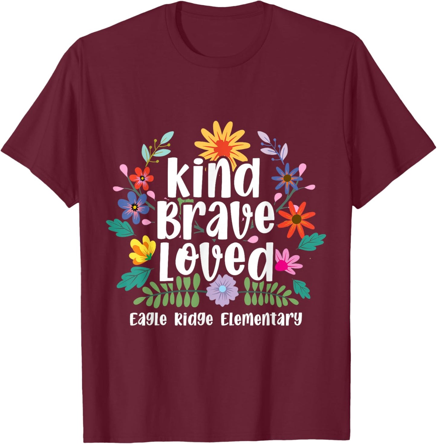 Eagle Ridge Elementary Kind Brave Loved T-Shirt - T-Shirt | Maroon