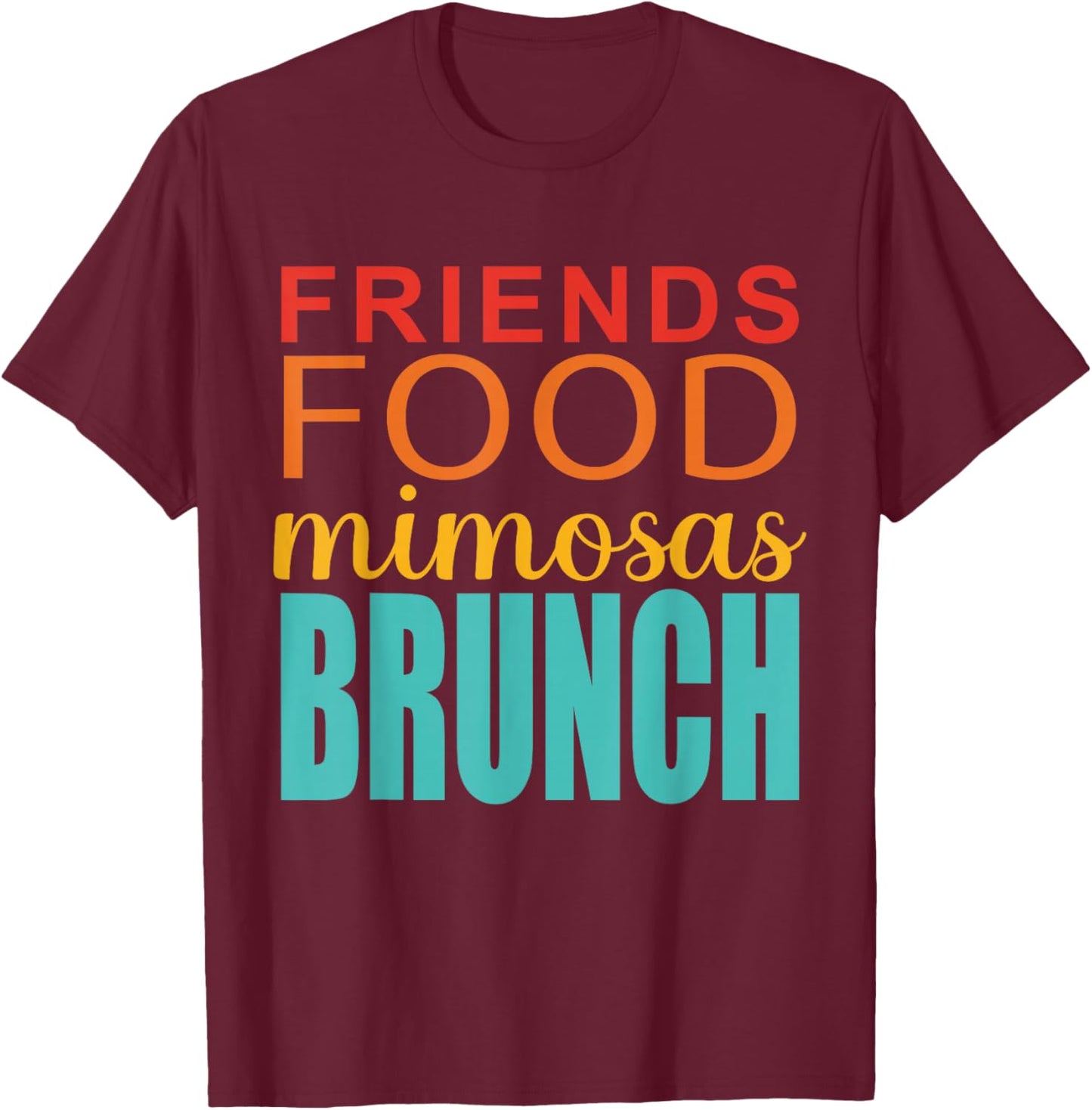 Friends Food Mimosas Brunch T-Shirt - T-Shirt | Maroon