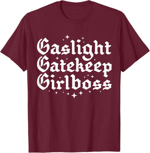 Gaslight Gatekeep Girlboss Funny Bossbabe Feminist Meme Goth T-Shirt - T-Shirt | Maroon