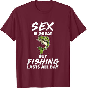 Sex Is Great But Fishing Lasts All Day T-Shirt - T-Shirt | Maroon