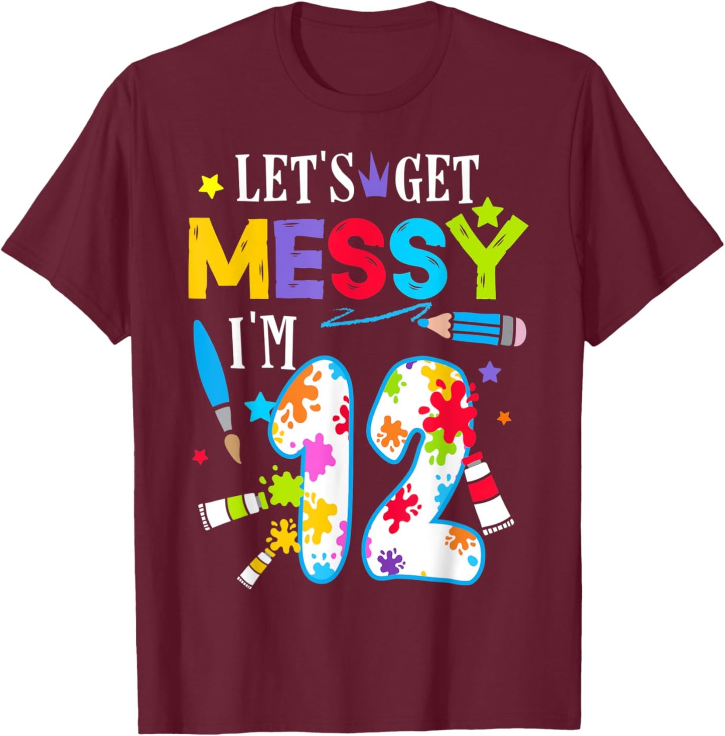Art Painting 12 Year Old Birthday Artist Let's Get Messy Art T-Shirt - T-Shirt | Maroon