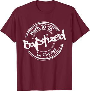 Christian Baptism, Baptized In Christ, Streetwear Mark-16:16 T-Shirt - T-Shirt | Maroon