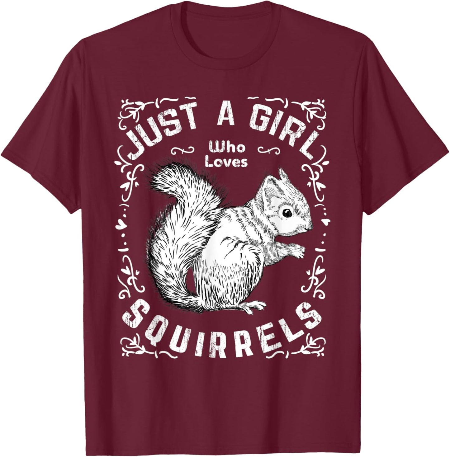 Just A Girl Who Loves Squirrels Funny Forest Animal Lovers T-Shirt - T-Shirt | Maroon