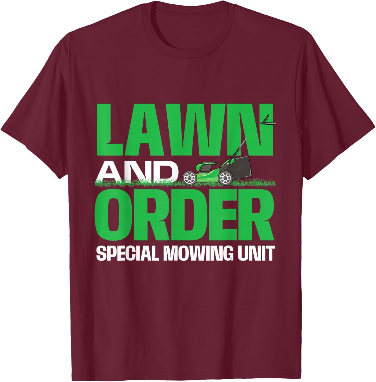 Lawn And Order Special Mowing Unit - Lawn Mower Gardener T-Shirt - T-Shirt | Maroon