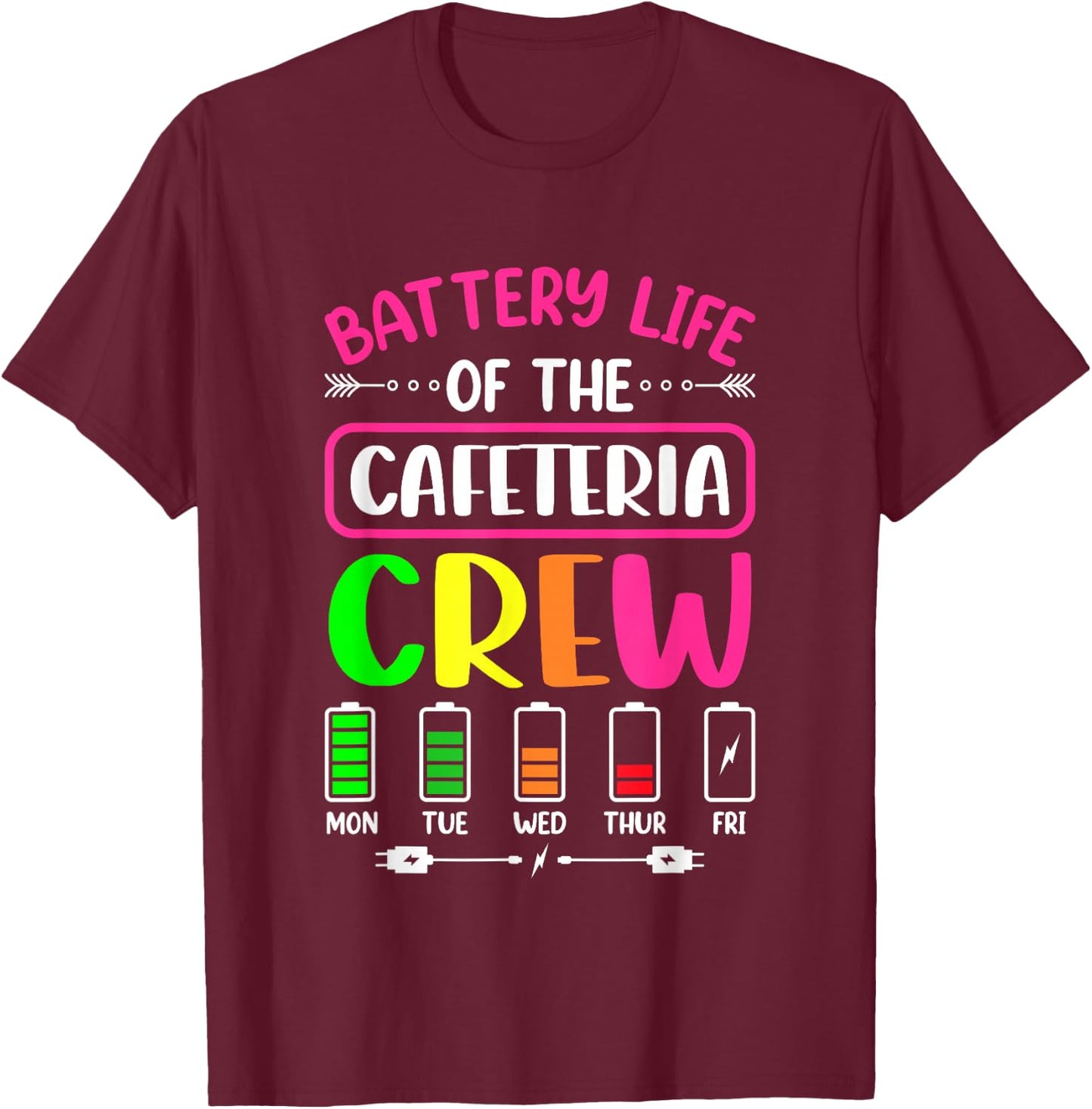 Battery Life of the Cafeteria Crew - Cafeteria School T-Shirt - T-Shirt | Maroon