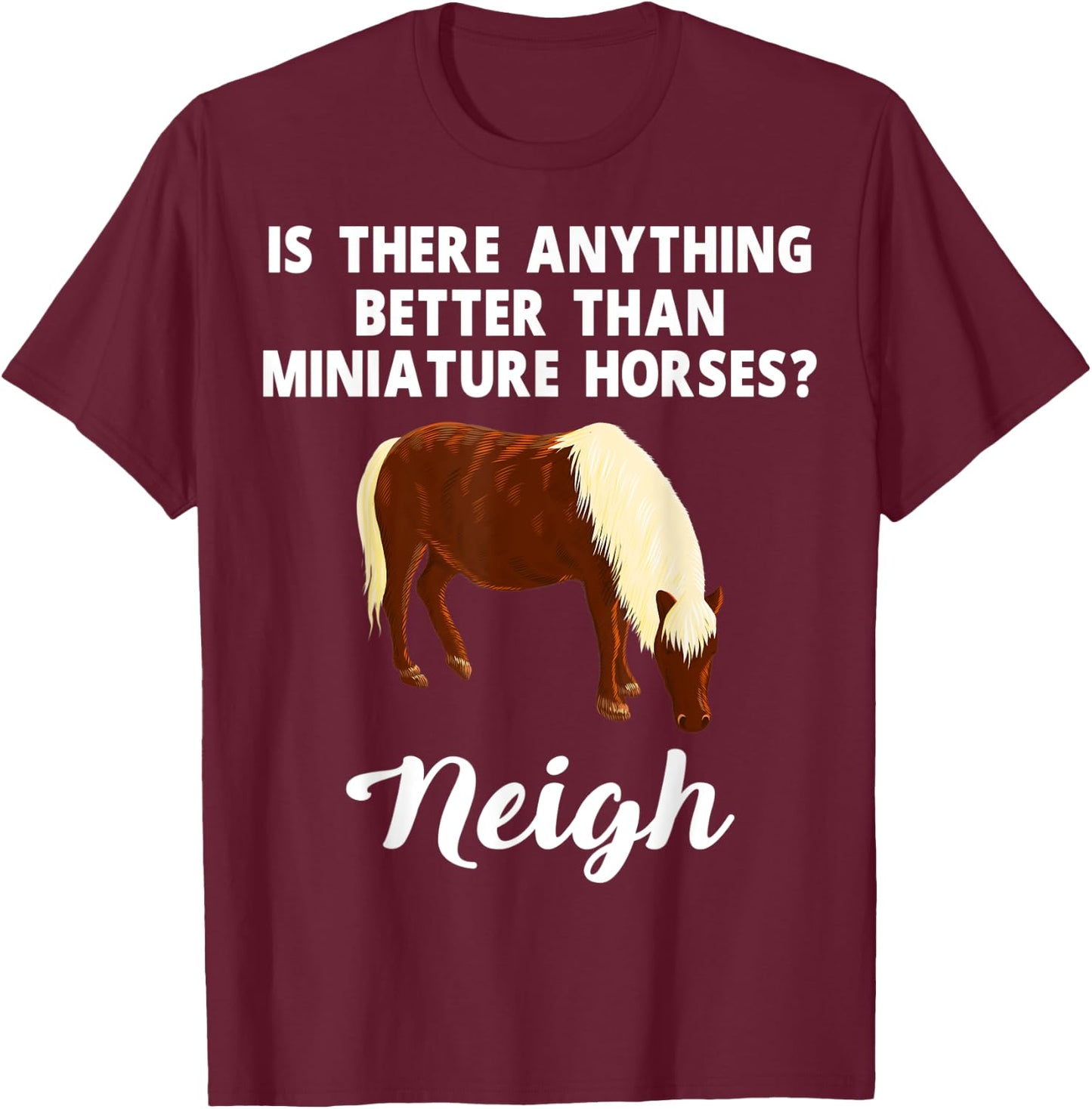 Miniature Horse Apparel - Funny Cute Horses Lover Design T-Shirt - T-Shirt | Maroon