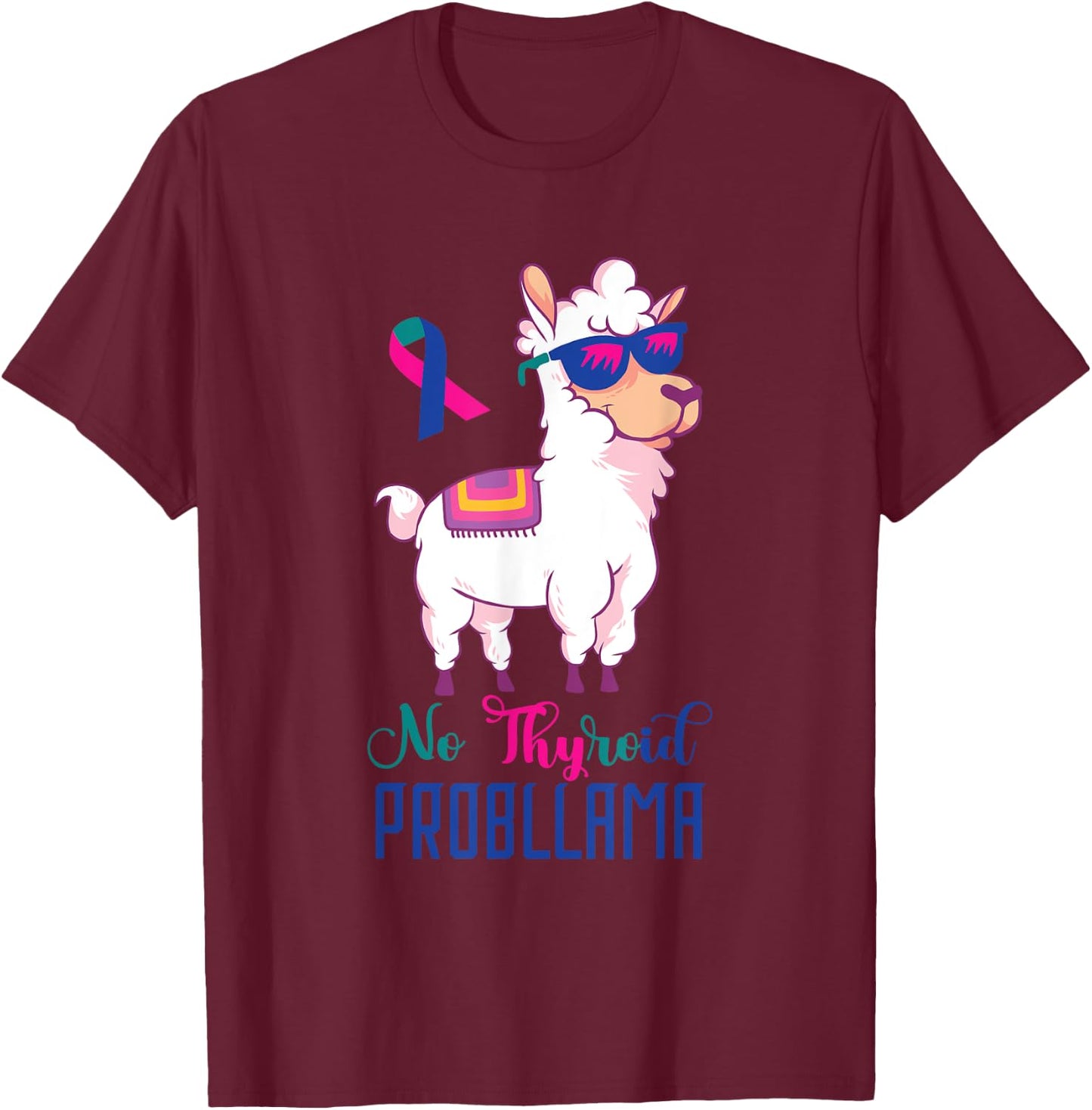 Thyroid Awareness Funny Llama Thyroid Cancer Problem T-Shirt - T-Shirt | Maroon