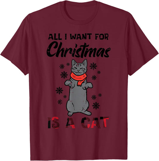 All I Want For Christmas Is Cat Xmas Women Girls Kids Men T-Shirt - T-Shirt | Maroon