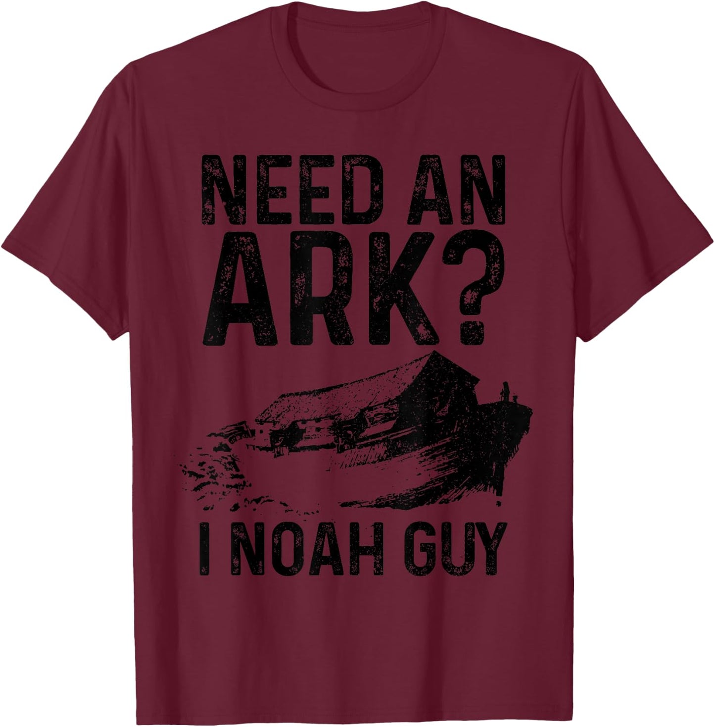 Need An Ark I Noah Guy Funny Christian Pastor Bible Jesus T-Shirt - T-Shirt | Maroon