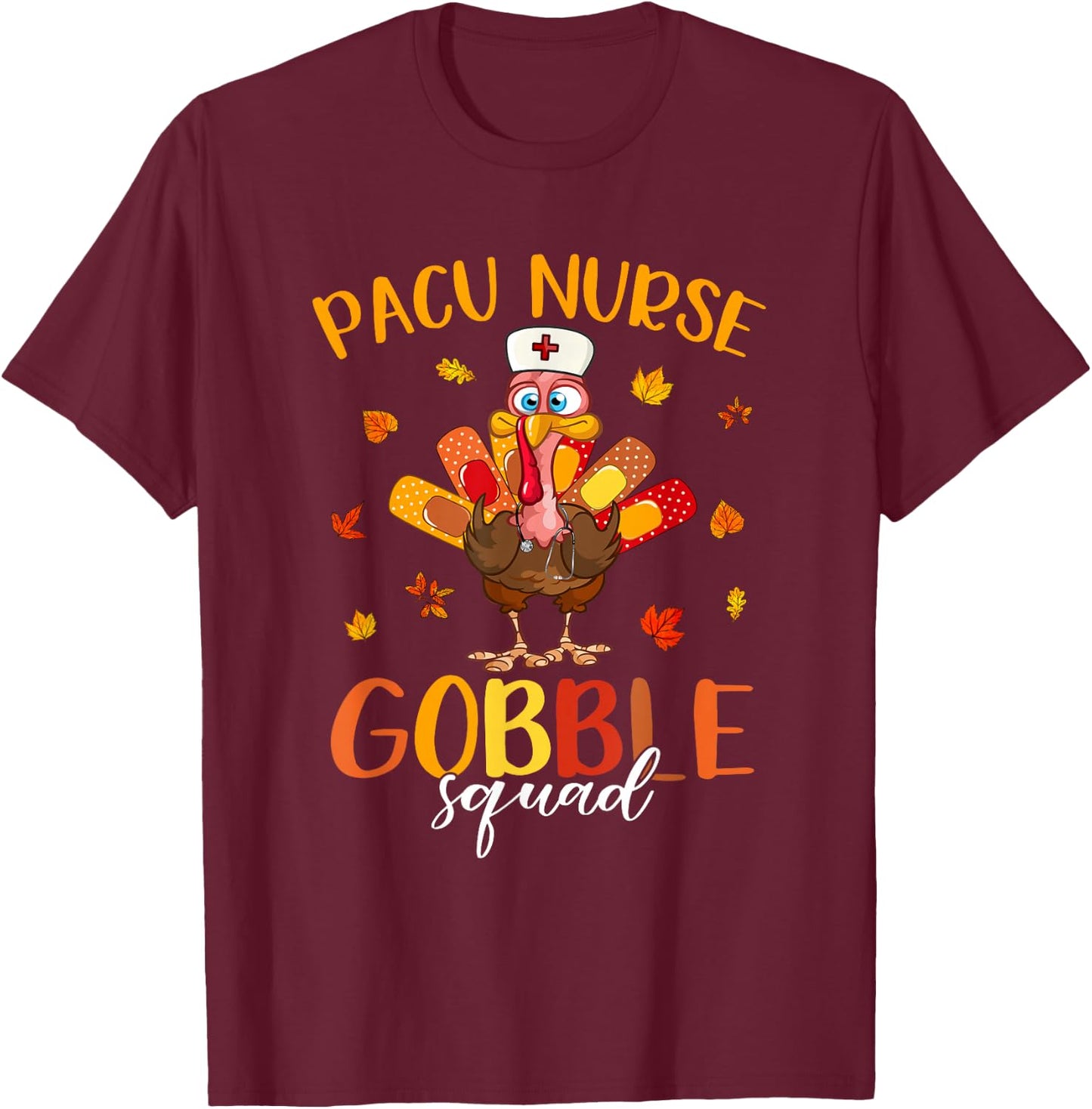 PACU Nurse Gobble Squad Turkey Pilgrim Thanksgiving Fall T-Shirt - T-Shirt | Maroon