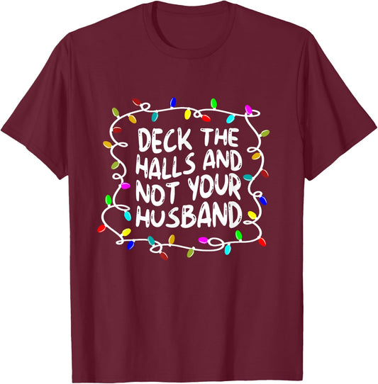 Funny Deck The Halls And Not Your Husband Christmas Light T-Shirt - T-Shirt | Maroon