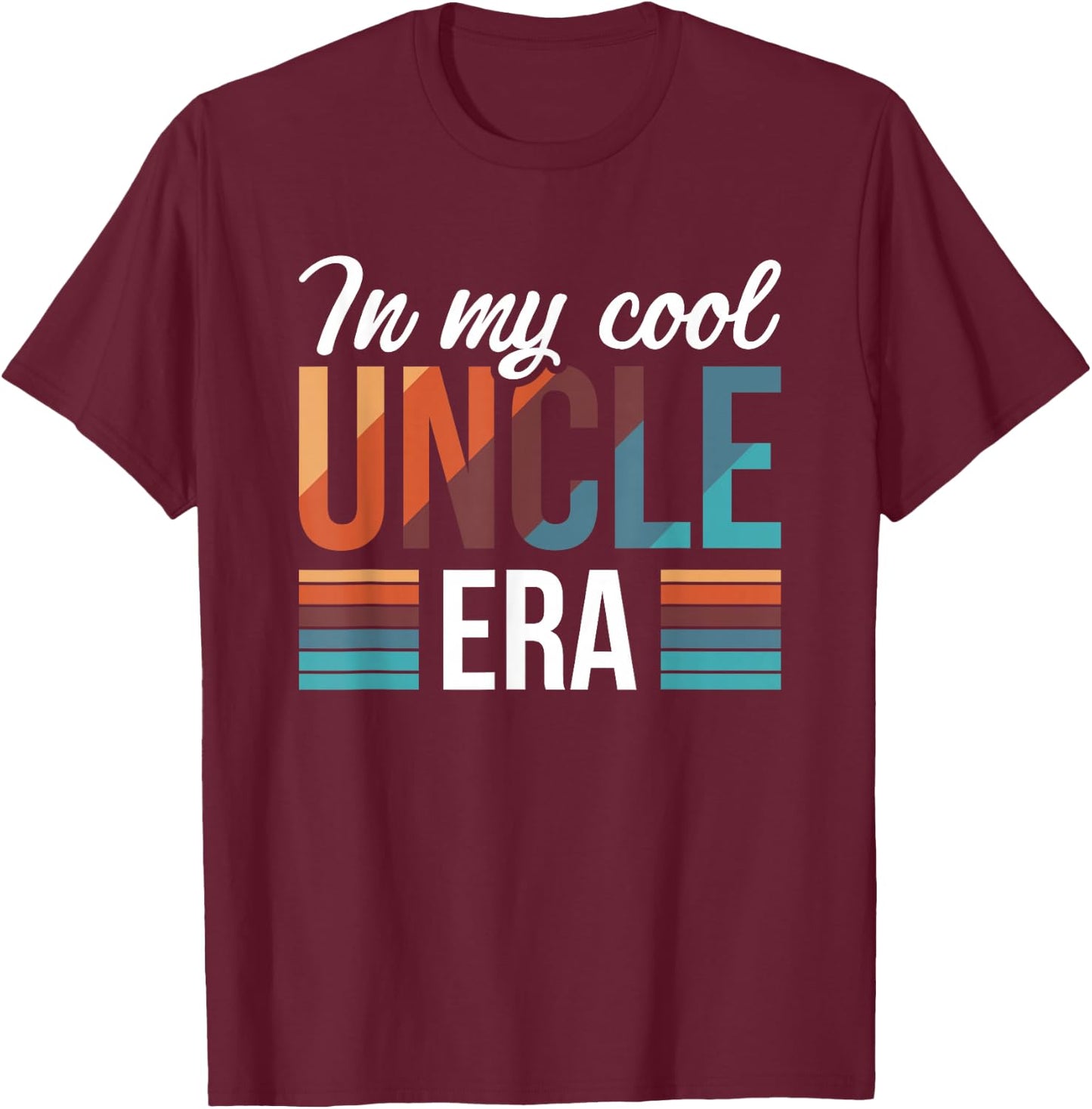 In My Cool Uncle Era T-Shirt - T-Shirt | Maroon