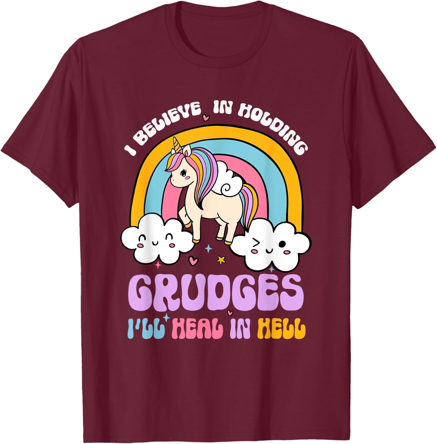 I Believe In Holding Grudges I'll Heal In Hell Rainbow T-Shirt - T-Shirt | Maroon