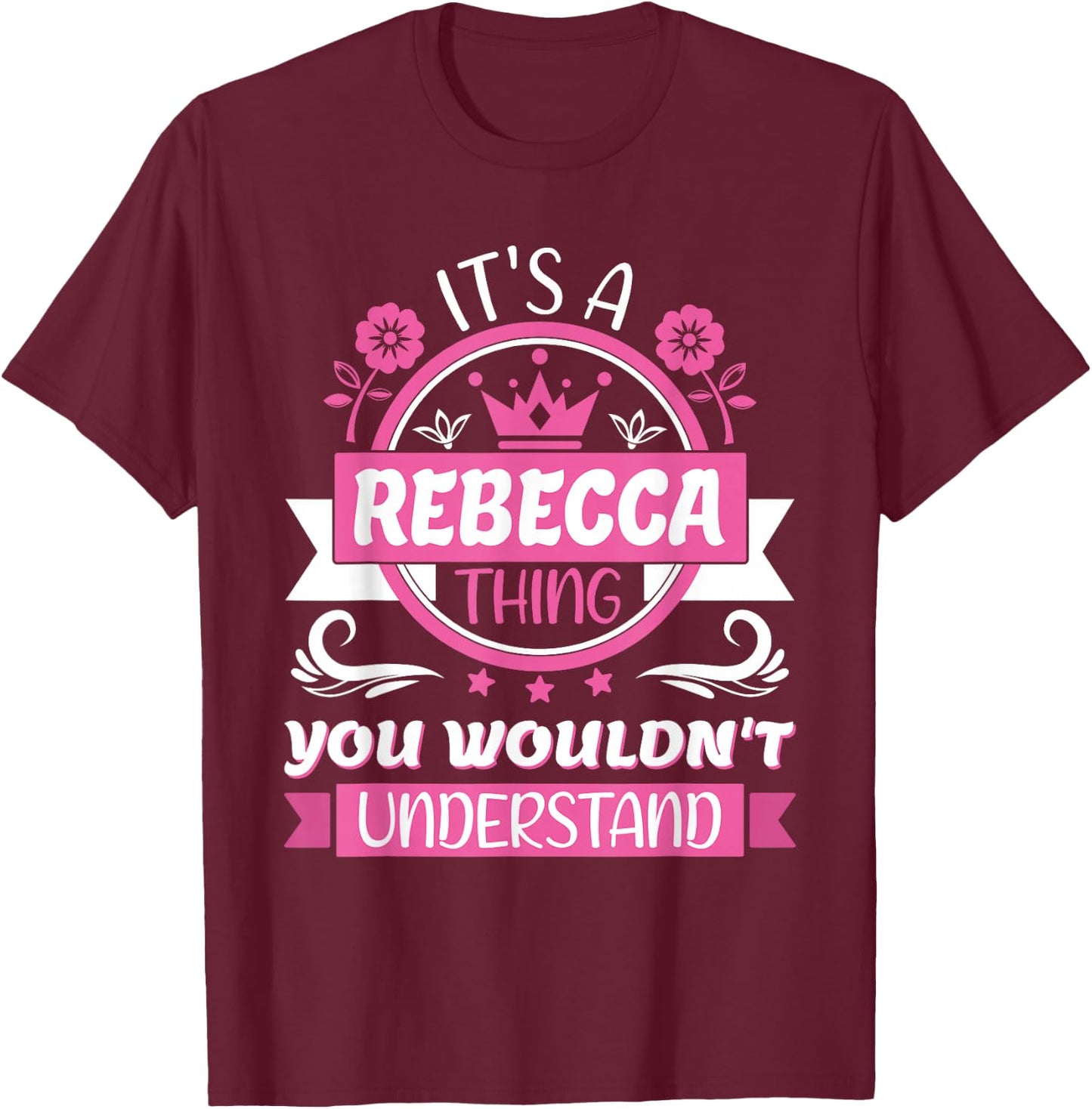 Rebecca Name | It's a thing of Rebecca you won't understand! T-Shirt - T-Shirt | Maroon