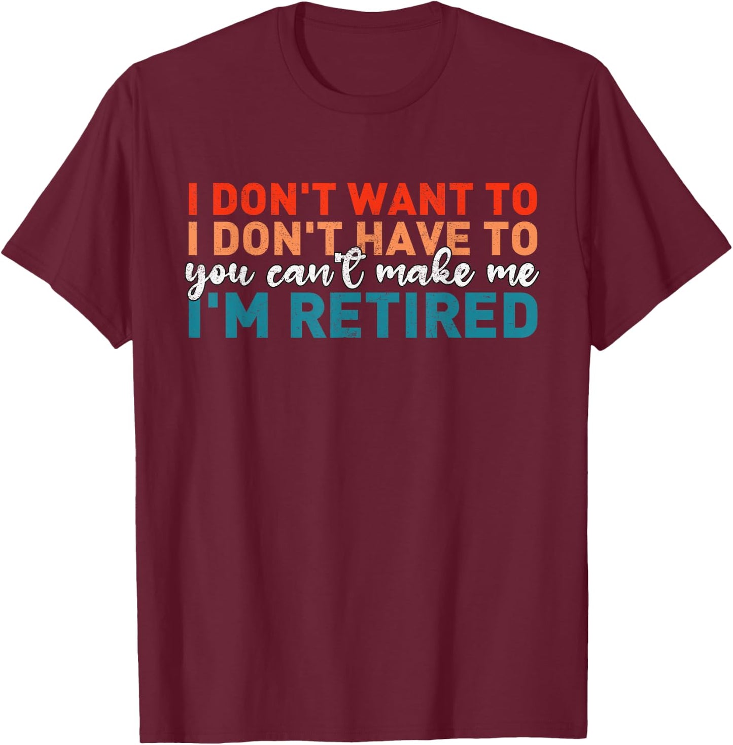 Funny Saying for Retirement Retired Women Men T-Shirt - T-Shirt | Maroon
