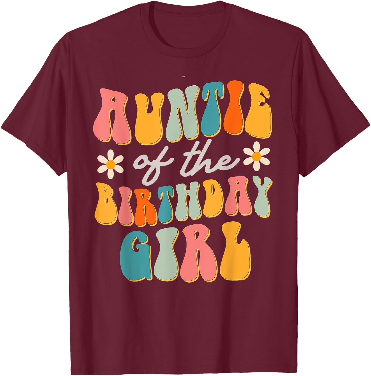 Auntie Of The Birthday Girl Groovy Themed Aunt T-Shirt - T-Shirt | Maroon