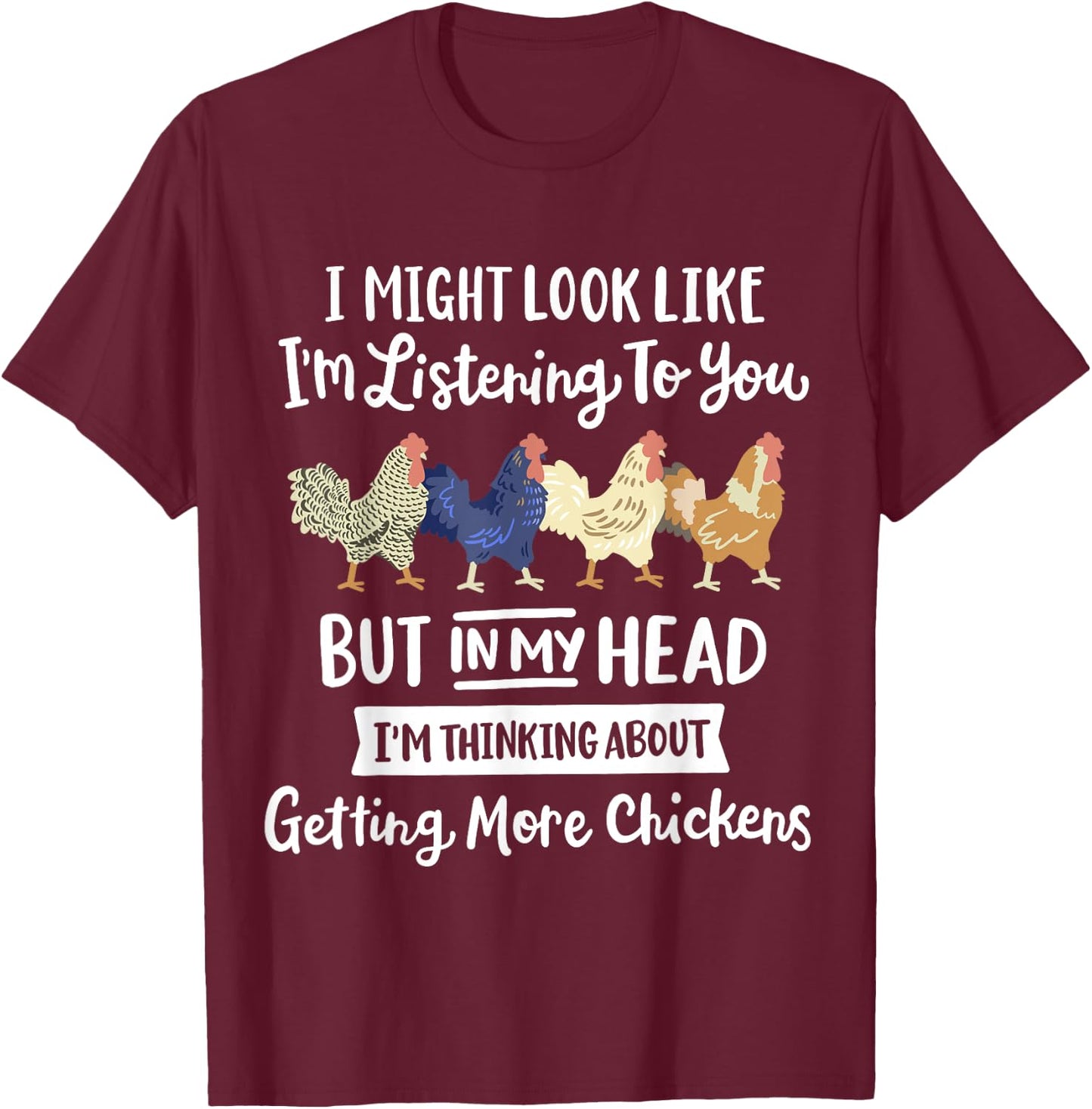 Funny Chicken Farmer Design Women Men Getting A Lot Chickens T-Shirt - T-Shirt | Maroon