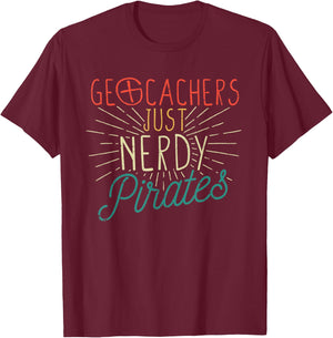 Geocachers Just Nerdy Pirates Funny Geocaching Geocacher T-Shirt - T-Shirt | Maroon