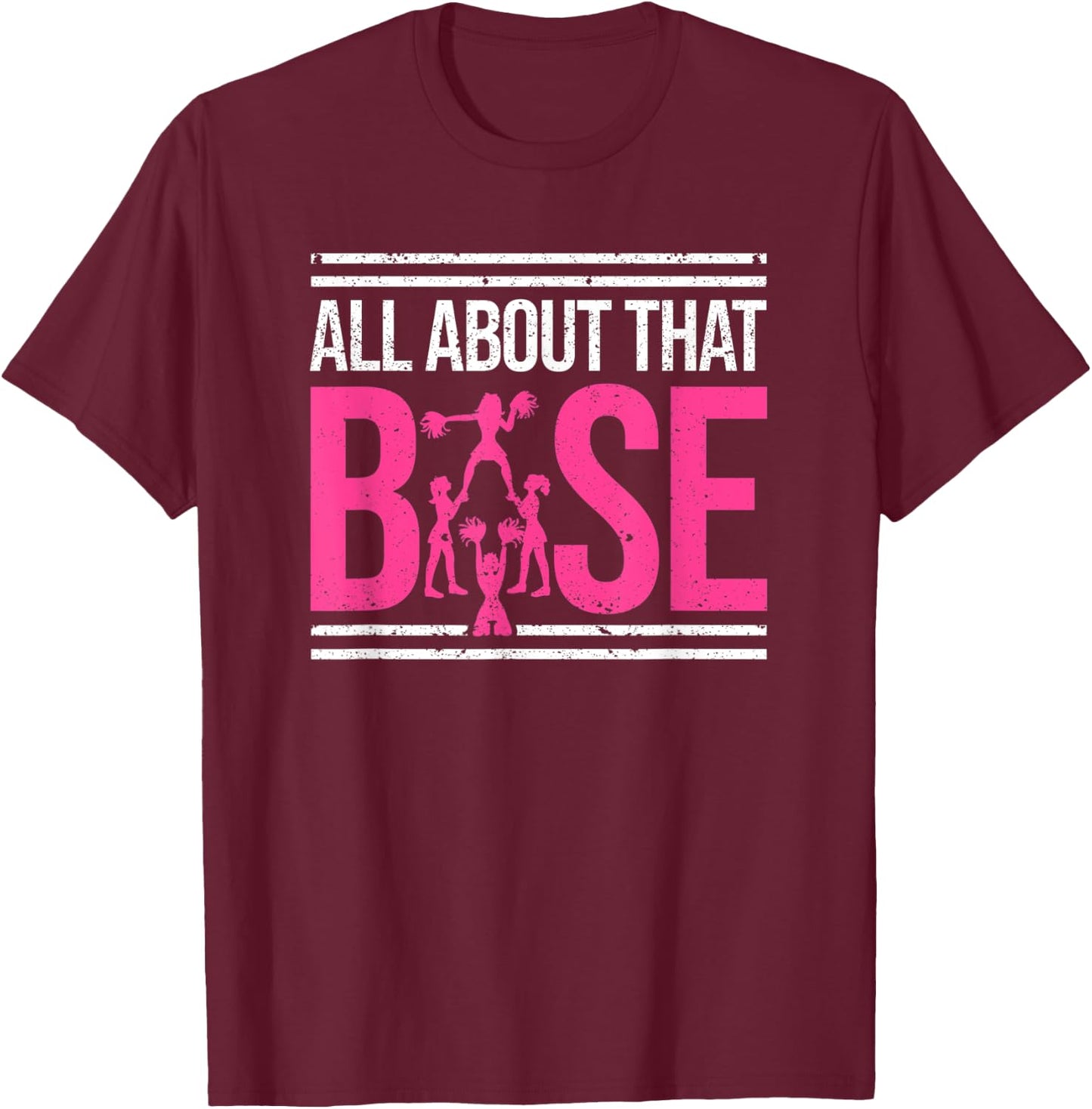 All About That Base Cheerleading design, Cheer Cheerle T-Shirt - T-Shirt | Maroon