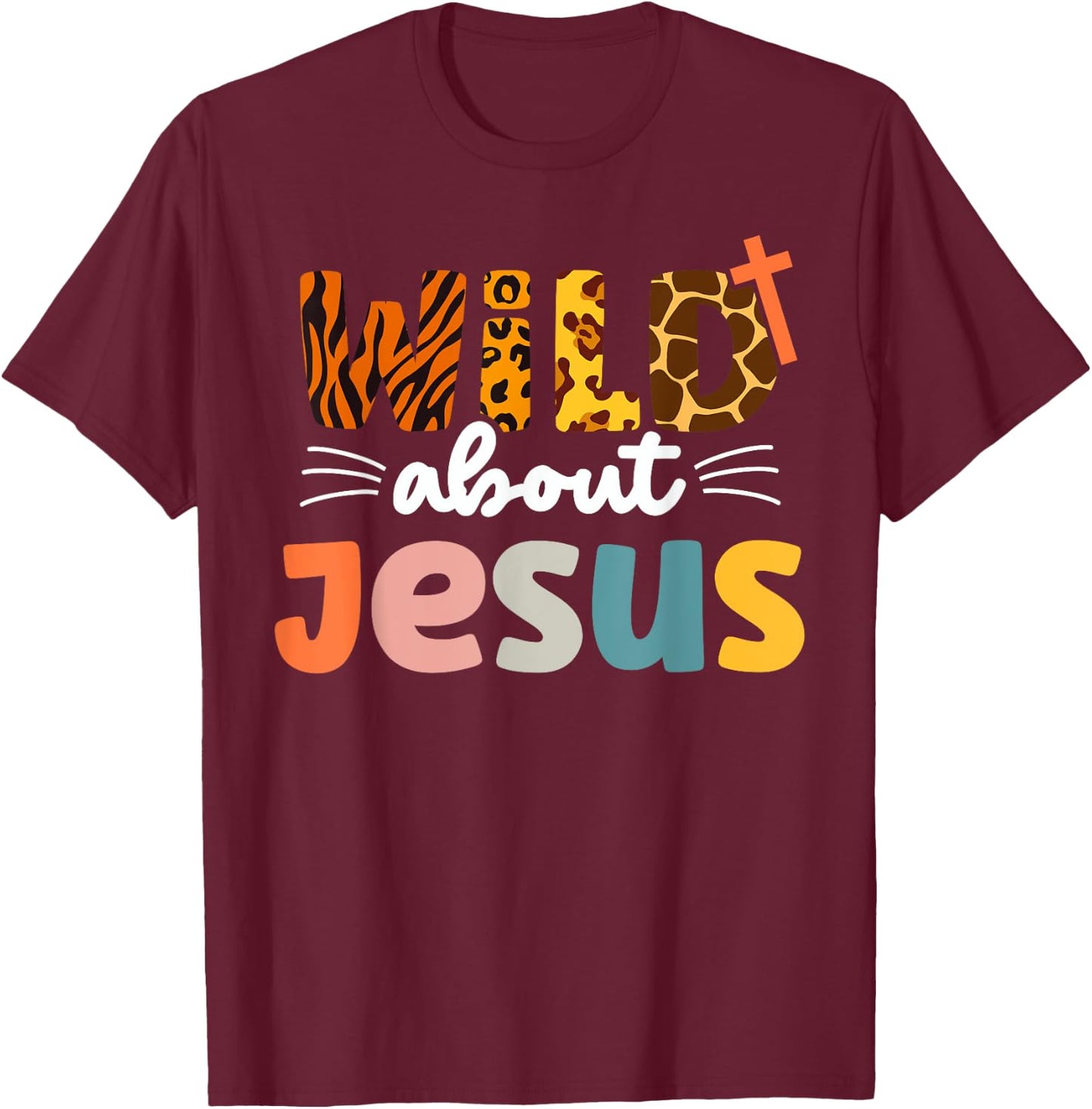 Cute Wild About Jesus Leopard Christ and Christianity T-Shirt - T-Shirt | Maroon