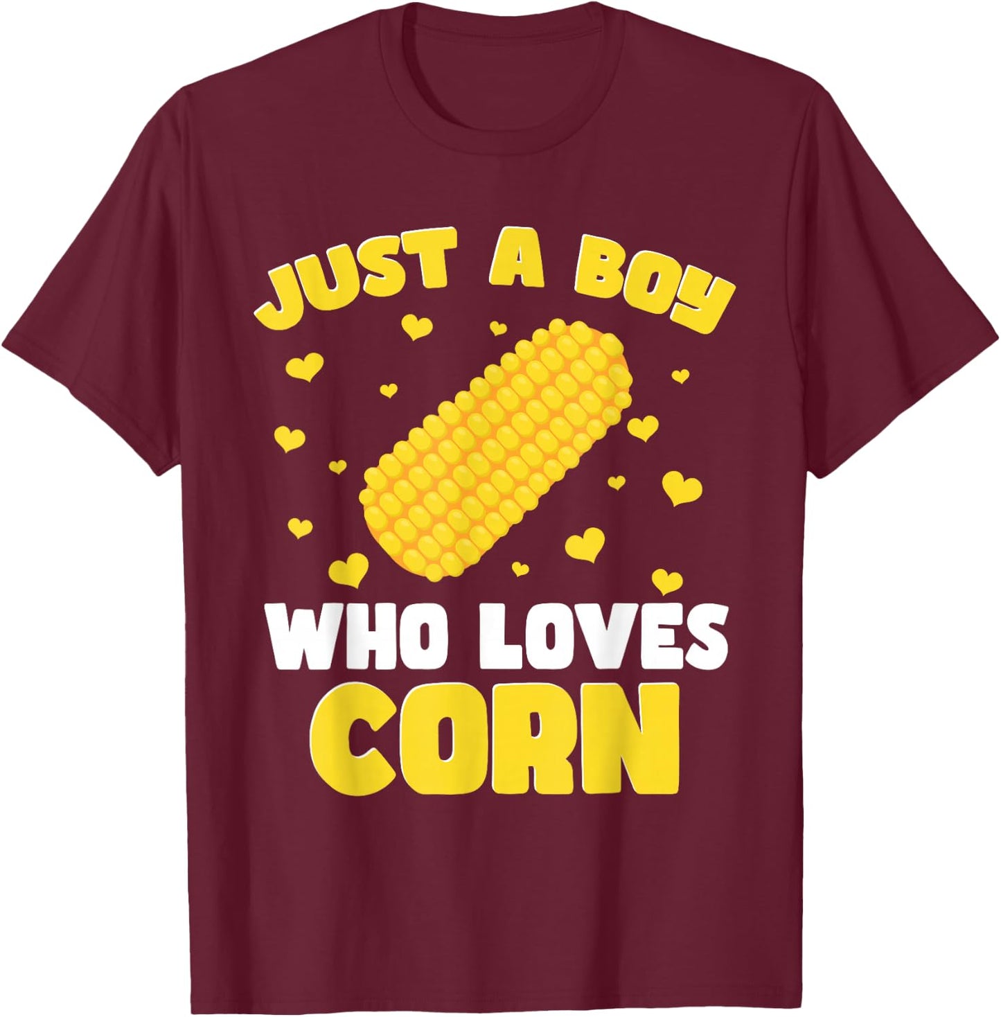 Crop Kids Farming Corn Toddler Just A Boy Who Loves Corn T-Shirt - T-Shirt | Maroon