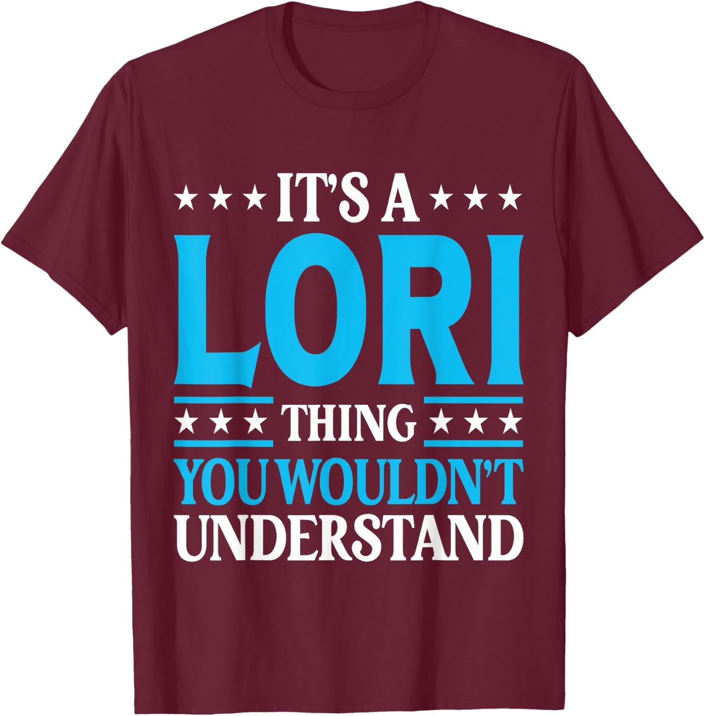 It's A Lori Thing Wouldn't Understand Girl Name Lori T-Shirt - T-Shirt | Maroon