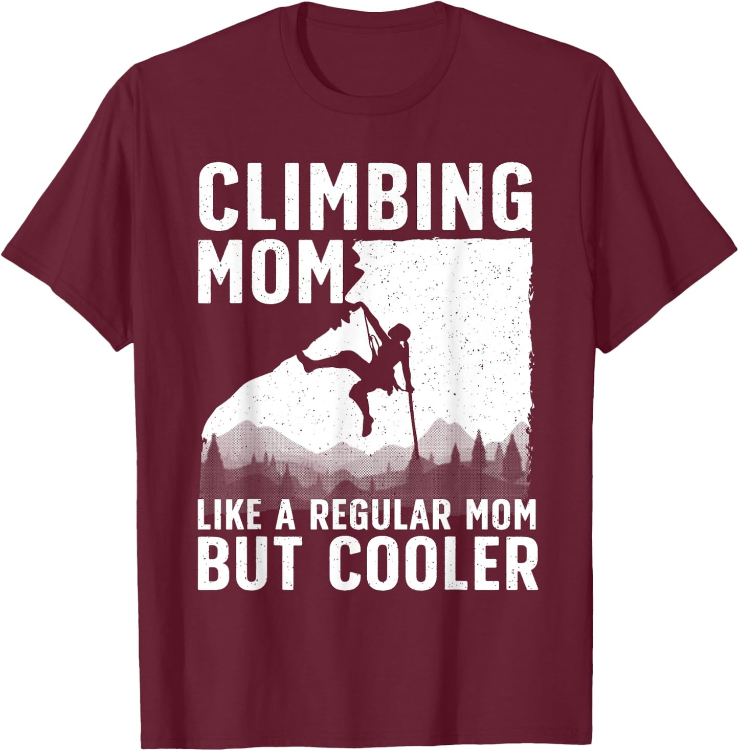 Cool Rock Climbing Mom Indoor Mountain Climbers T-Shirt - T-Shirt | Maroon