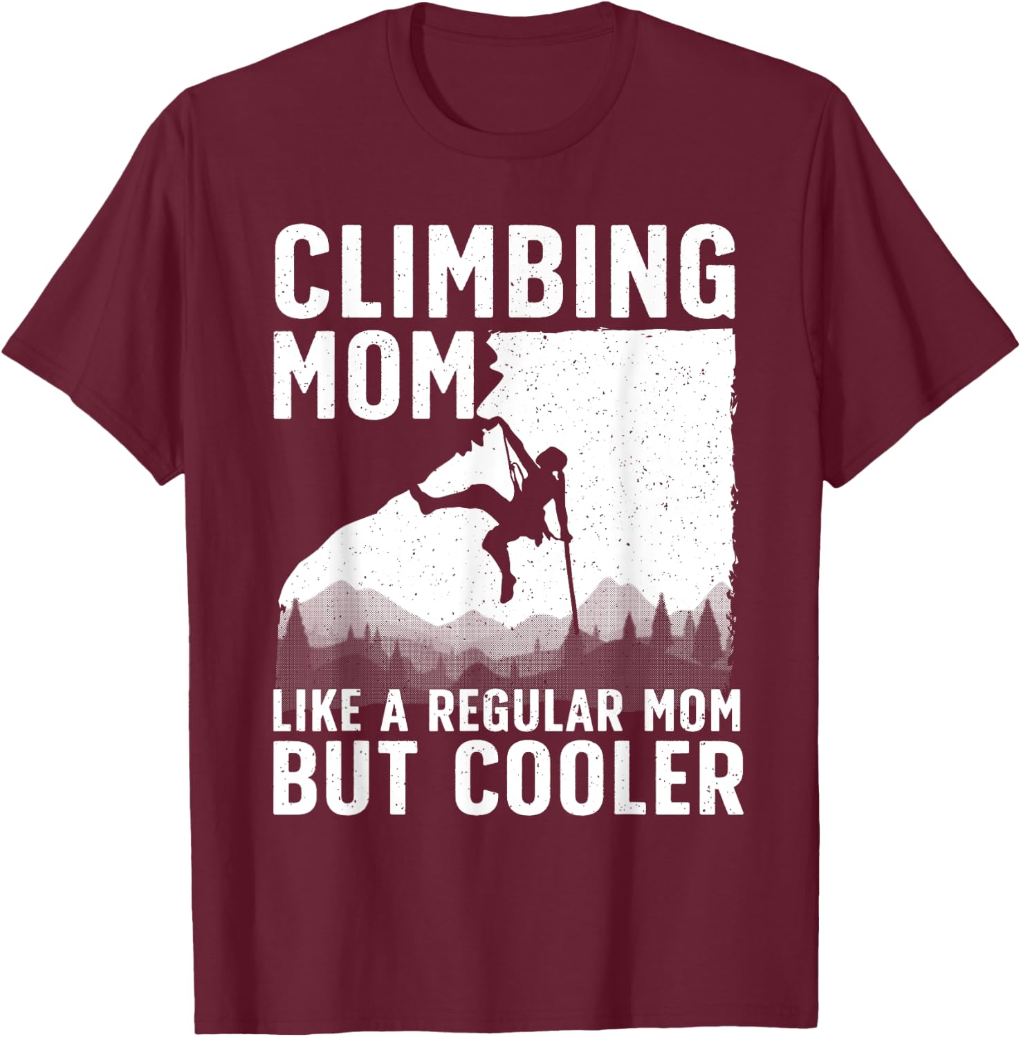 Cool Rock Climbing Mom Indoor Mountain Climbers T-Shirt - T-Shirt | Maroon