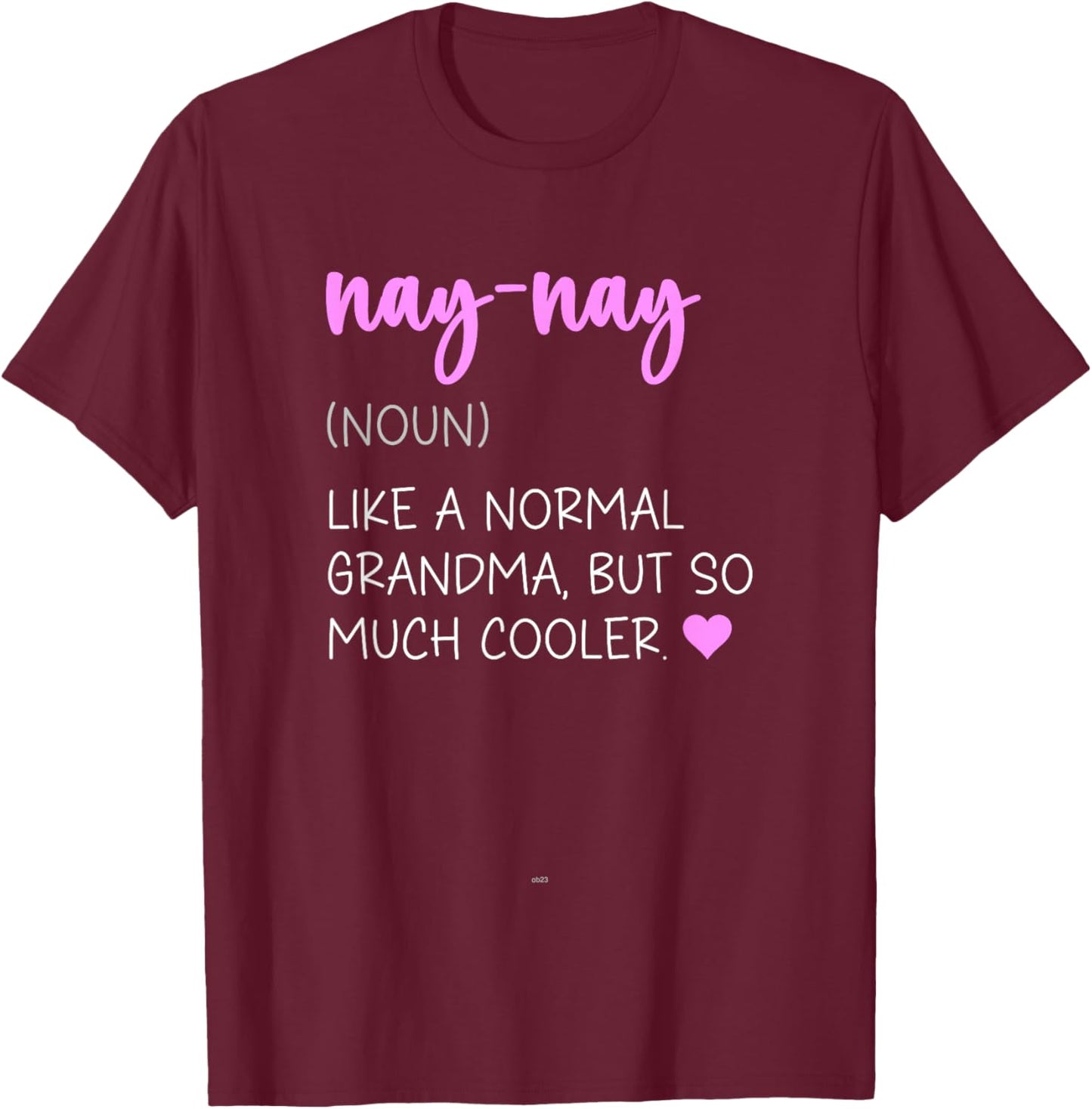 Nay-Nay Definition Cute Mother's Day Noun NayNay T-Shirt - T-Shirt | Maroon