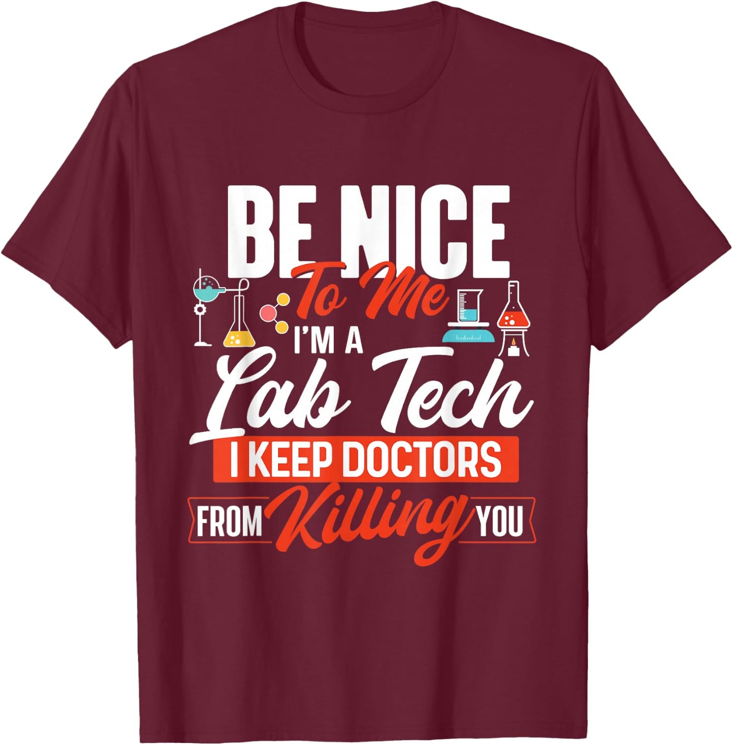 Be Nice To Me I'm A Lab Tech - Laboratory Technician Lover T-Shirt - T-Shirt | Maroon