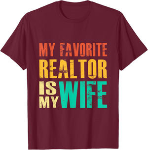 My Favorite Realtor Is My Wife T-Shirt - T-Shirt | Maroon