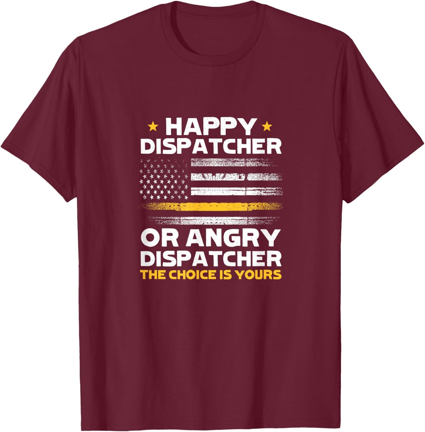 Happy Dispatcher or Angry Dispatcher 911 Operator Emergency T-Shirt - T-Shirt | Maroon