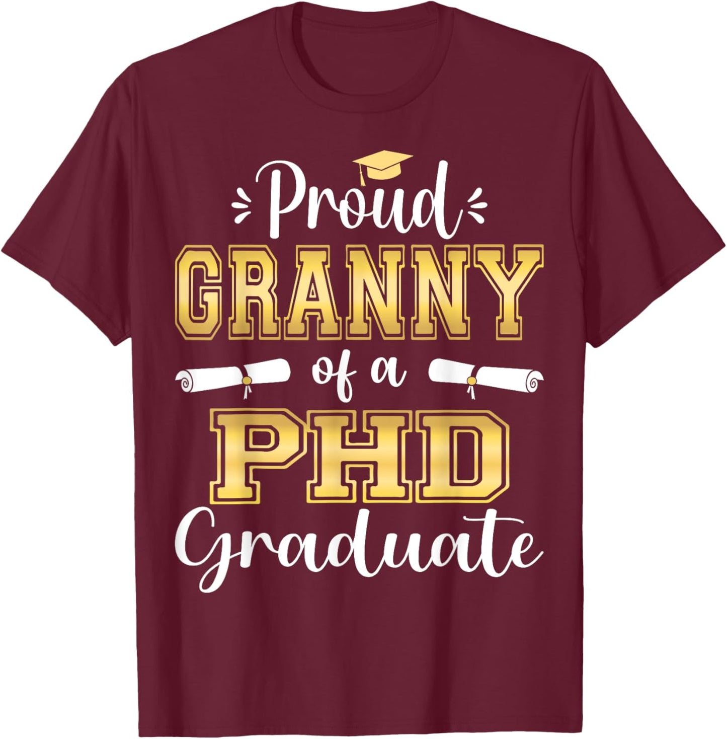 Proud Granny Class Of 2023 PHD Graduate Doctorate Graduation T-Shirt - T-Shirt | Maroon